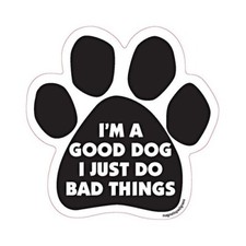 I'm A Good Dog I Just Do Bad Things Dog Paw Car Magnet