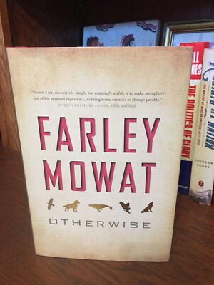 Otherwise.  Farley Mowat   True 1st CAN HC Ptg  M & S  2008. Fine Unread