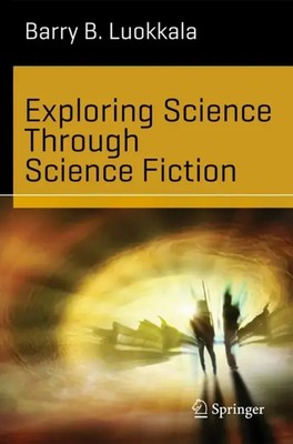 Exploring Science Through Science Fiction | Barry B. Luokkala | Englisch | Buch