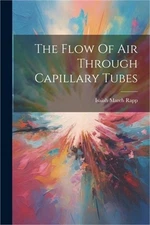 The Flow Of Air Through Capillary Tubes (Paperback or Softback)