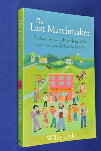 THE LAST MATCHMAKER Willie Daly TRUE STORY IRISH LOVE FINDER Irish Culture Book - Picture 1 of 11