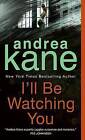 I'll Be Watching You by Andrea Kane (Paperback / softback)