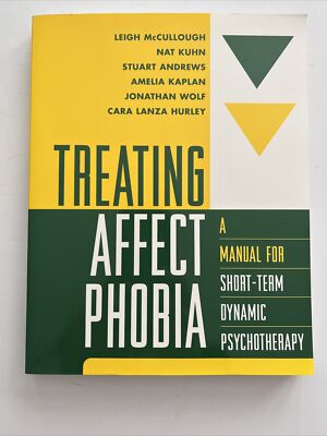 Treating Affect Phobia: A Manual for Short-Term Dynamic Psychotherapy