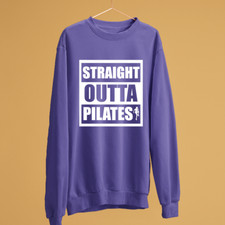 Straight Outta Pilates Sweatshirt Gym Fitness Workout Yoga Exercise Funny Gifts