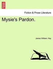 Mysie's Pardon. by James William Hay (English) Paperback Book