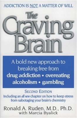 The Craving Brain: A Bold New Approach to Breaking Free from *Drug Addiction *Ov