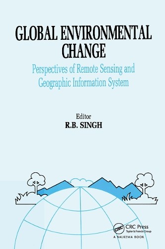 Global Environment Change: Remote Sensing and GIS Perspective... - 9789054107040
