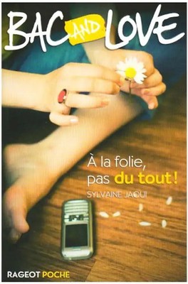 Bac and Love, Tome 9 : A la folie, pas du tout ! - Jaoui, Sylvaine