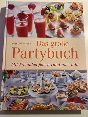 Das große Partybuch : mit Freunden feiern rund ums Jahr / Dagmar von Cramm. Foto