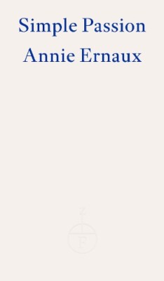 Annie Ernaux Simple Passion   WINNER OF THE 2022 NOBEL P (Paperback) (UK IMPORT)
