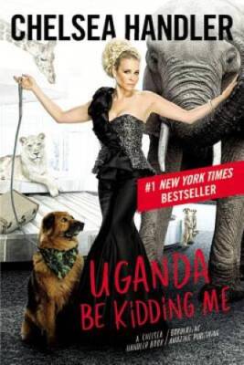 Uganda Be Kidding Me - Paperback By Handler, Chelsea - GOOD