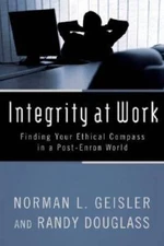 Integrity at Work: Finding Your Ethical Compass in a Post-Enron World - GOOD
