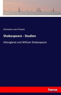 Shakespeare - Studien Hermann von Friesen