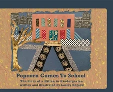 Popcorn Comes to School: The Story of a Kitten in Kindergarten: The Story of A K