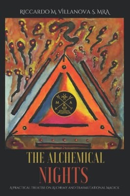 The Alchemical Nights: A Practical Treatise on Alchem... by Villanova MRA, Ricca