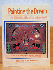 Painting the Dream : The Shamanic Life and Art of David Chethlahe Paladin 2003