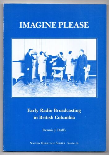 IMAGINE PLEASE Dennis J. Duffy EARLY RADIO in BRITISH COLUMBIA Canada 1983 - Bild 1 von 1