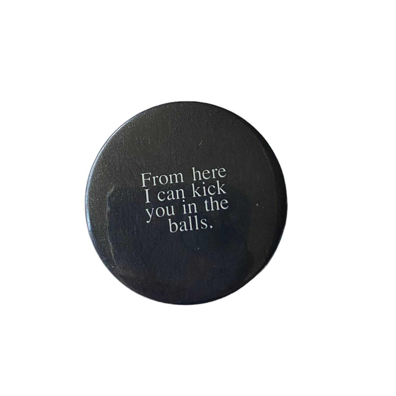 From Here I Can Kick You in The Balls Button Pin Funny Vintage | eBay
