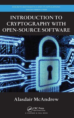Introduction to Cryptography with Open-Source Software Alasdair McAndrew Buch