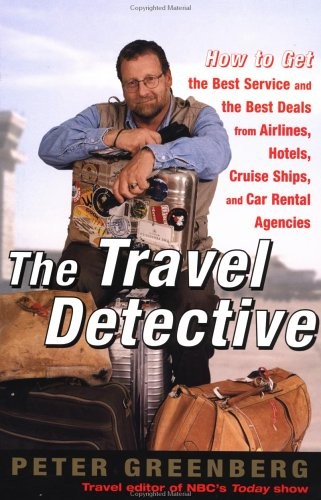 The Travel Detective: How to Get the Best Service and the Best Deals from Airli