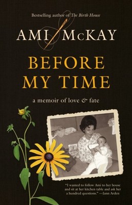 BEFORE MY TIME by Ami McKay Paperback Self Help Business
