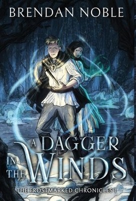 Brendan Noble A Dagger in the Winds (Gebundene Ausgabe) Frostmarked Chronicles
