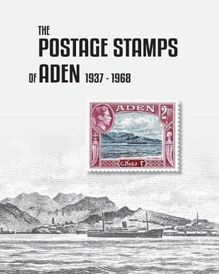 Peter James Bond The Postage Stamps of Aden 1937-1968 (Taschenbuch)