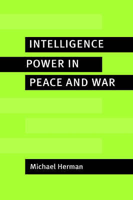 Intelligence Power in Peace and War Herman Hardback Cambridge University Press