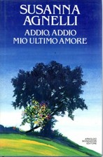 ADDIO,ADDIO MIO ULTIMO AMORE - SUSANNA AGNELLI - MONDADORI EDITORE