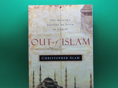 Out Of Islam: One Muslim s Journey to Faith in Christ - Christopher Alam