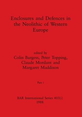 Burgess - Enclosures and Defences in the Neolithic of Western Europe  - X555z