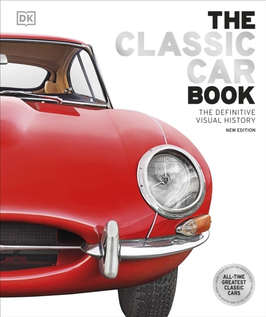 Classic Car Book The Definitive Visual History by DK (Hardback Book)