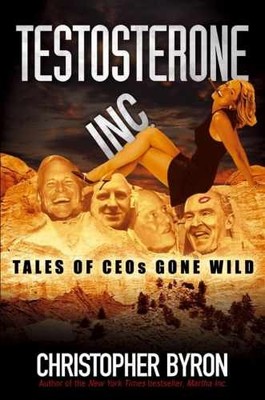 Testosterone Inc.: Tales of - Hardcover, by Byron Christopher M. - Very Good u