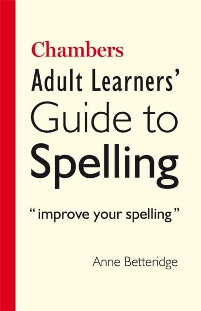 Chambers Adult Learner's Guide to Spelling by Anne Betteridge (Paperback Book)