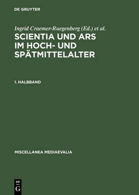 Scientia Und Ars Im Hoch- Und Sptmittelalter by Ingrid Craem... - 9783110140583