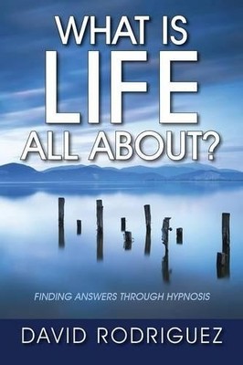 David Rodriguez What Is Life All About? Finding Answers Through Hy (Taschenbuch)