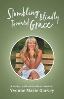 Yvonne Marie Garvey | Stumbling Blindly Toward Grace | Taschenbuch | Englisch