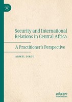 Security And International Relations In Central Africa Armel Dirou