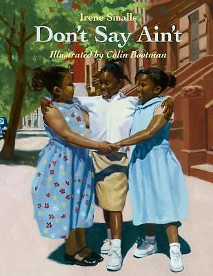 Don't Say Ain't by Smalls-Hector, Irene