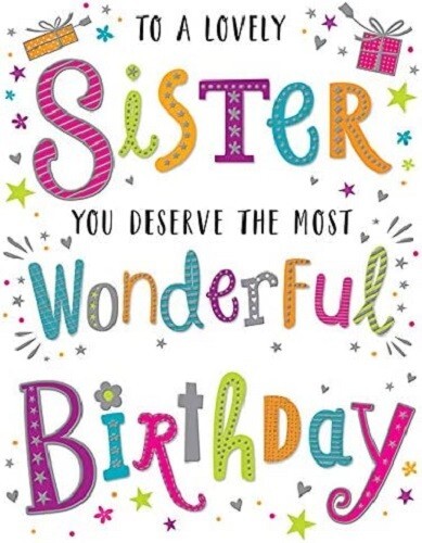 Dazzles To A Lovely Sister You Deserver The  Most Wonderful Birthday Card!