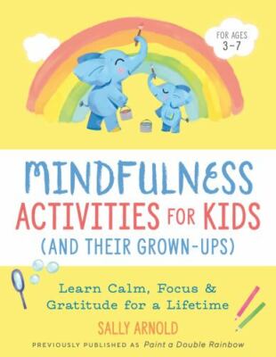 Mindfulness Activities for Kids (and Their Grown-Ups): Learn Calm, Focus, and...