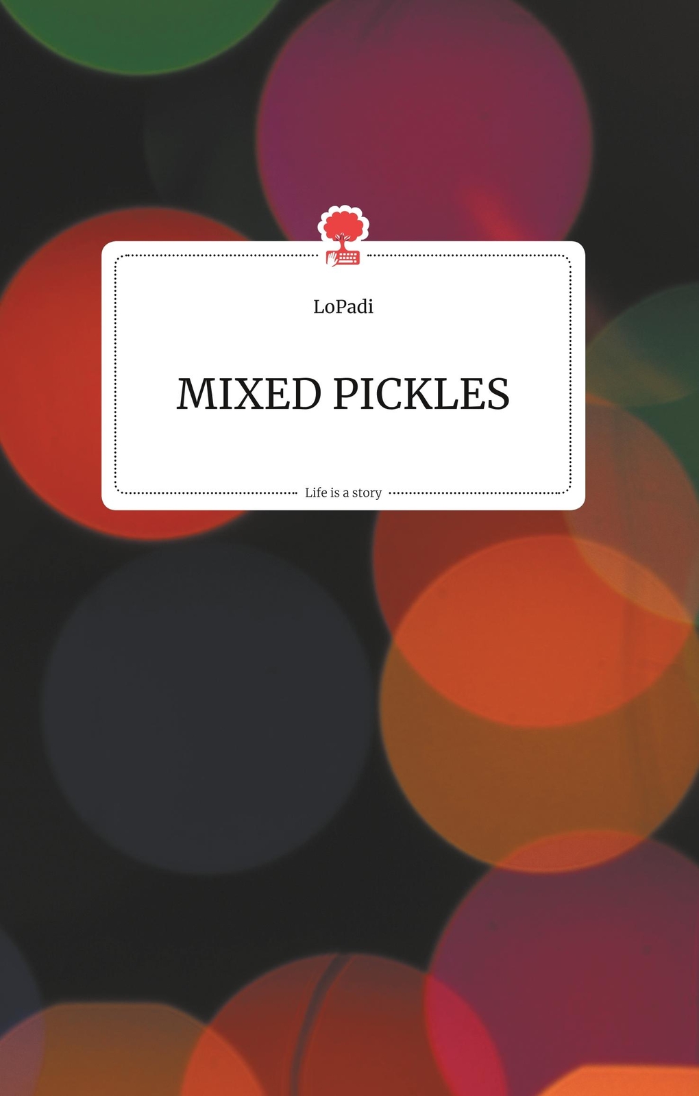 Mixed Pickles. Life Is A Story - Story.one | Buch | 9783990870068