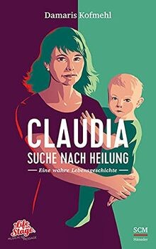 Claudia - Suche nach Heilung: Eine wahre Lebensgesc... | Buch | Zustand sehr gut