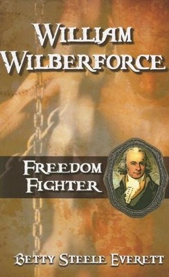 WILLIAM WILBERFORCE: FREEDOM FIGHTER (FAITH'S ADVENTURERS) By Bette Steele VG
