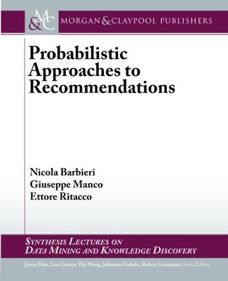 PROBABILISTIC APPROACHES TO RECOMMENDATIONS (SYNTHESIS By Nicola Barbieri VG