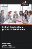 Sadaf Zahra (U. A.) | Stili Di Leadership E Processo Decisionale | Taschenbuch