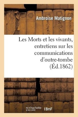 Les Morts Et Les Vivants, Entretiens Sur Les Communications d'Outre-Tombe by Amb