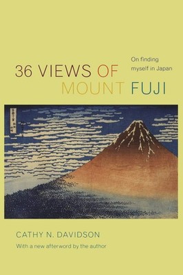 36 Views of Mount Fuji: On Finding Myself in Japan by Cathy N. Davidson