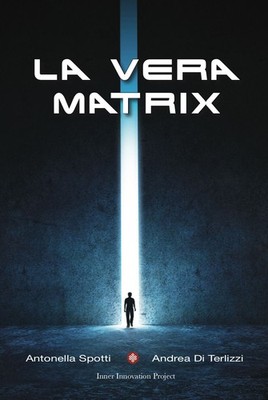 Buch - Andrea Di Terlizzi / Antonella Spotti - La Vera Matrix - Inner Innovati