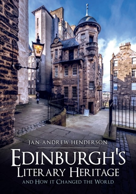 Edinburghs Literary Heritage and How it  by Jan-Andrew Henderson PAPERBACK